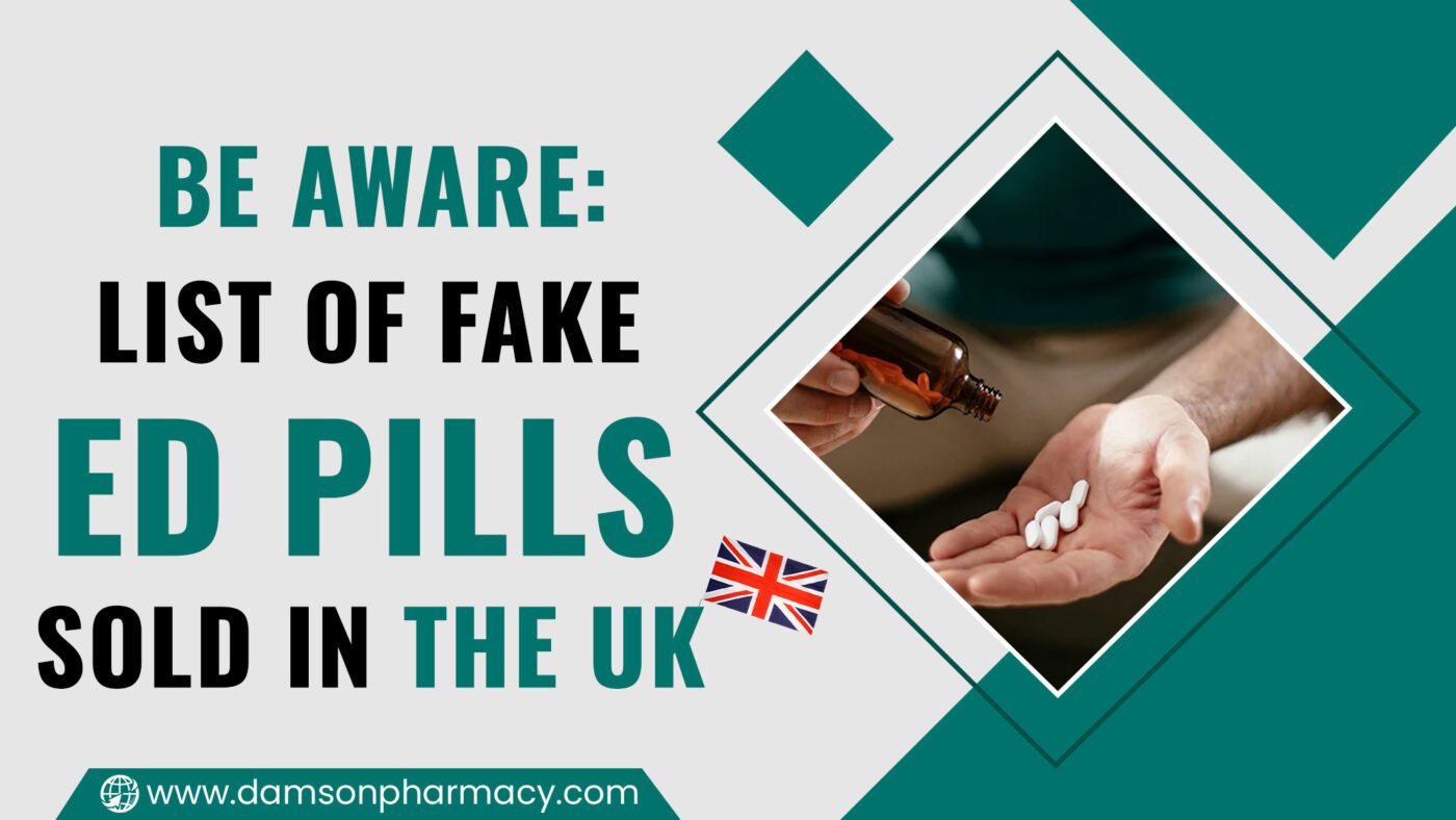 Be Aware: List of Fake ED Pills Sold In The UK Be Aware List of Fake ED Pills Sold In The UK