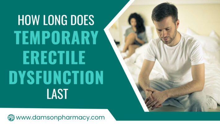 How Long Does Temporary Erectile Dysfunction Last