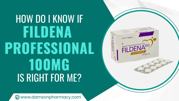 How Do I Know If Fildena Professional 100mg is Right for me? How Do I Know If Fildena Professional 100mg is Right for me