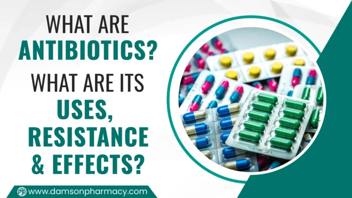What Are Antibiotics? What Are Its Uses, Resistance & Effects? What Are Antibiotics What Are Its Uses, Resistance & Effects