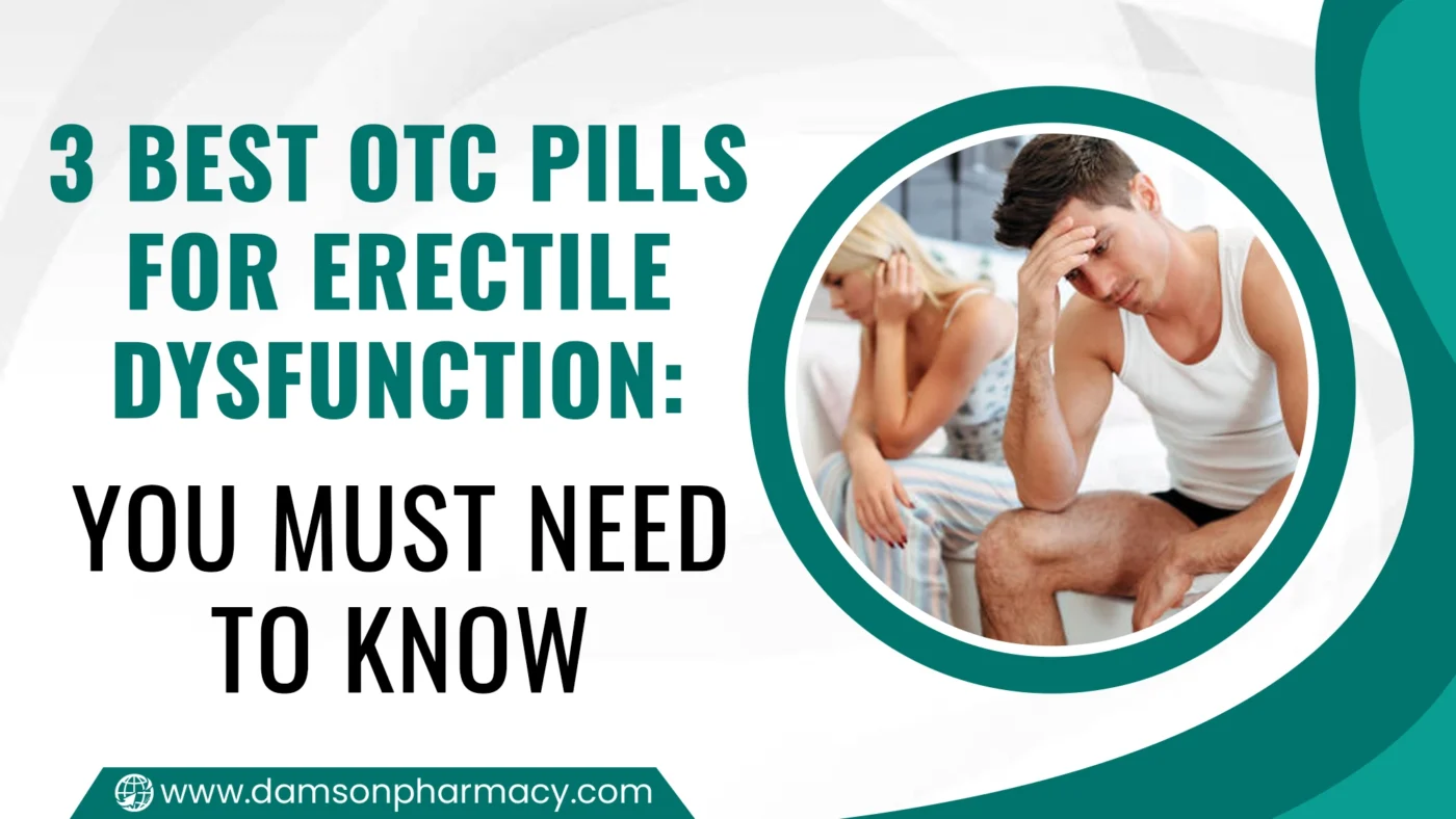 3 Best OTC Pills for Erectile Dysfunction: You Must Need to Know 3 Best OTC Pills for Erectile Dysfunction You Must Need to Know