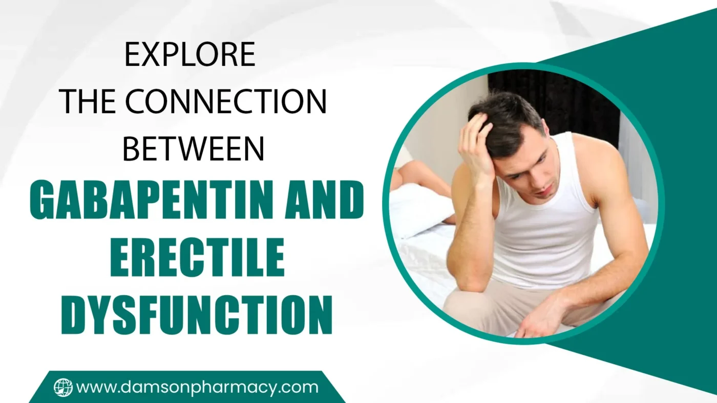 Explore the Connection Between Gabapentin and Erectile Dysfunction