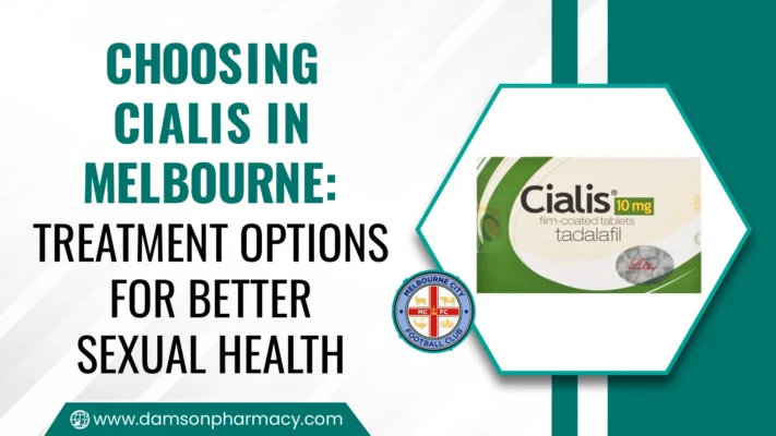Choosing Cialis in Melbourne: Treatment Options for Better Sexual Health